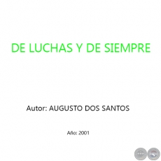 DE LUCHAS Y DE SIEMPRE - Autor: AUGUSTO DOS SANTOS - Año 2001